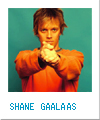 SHANE GAALAAS